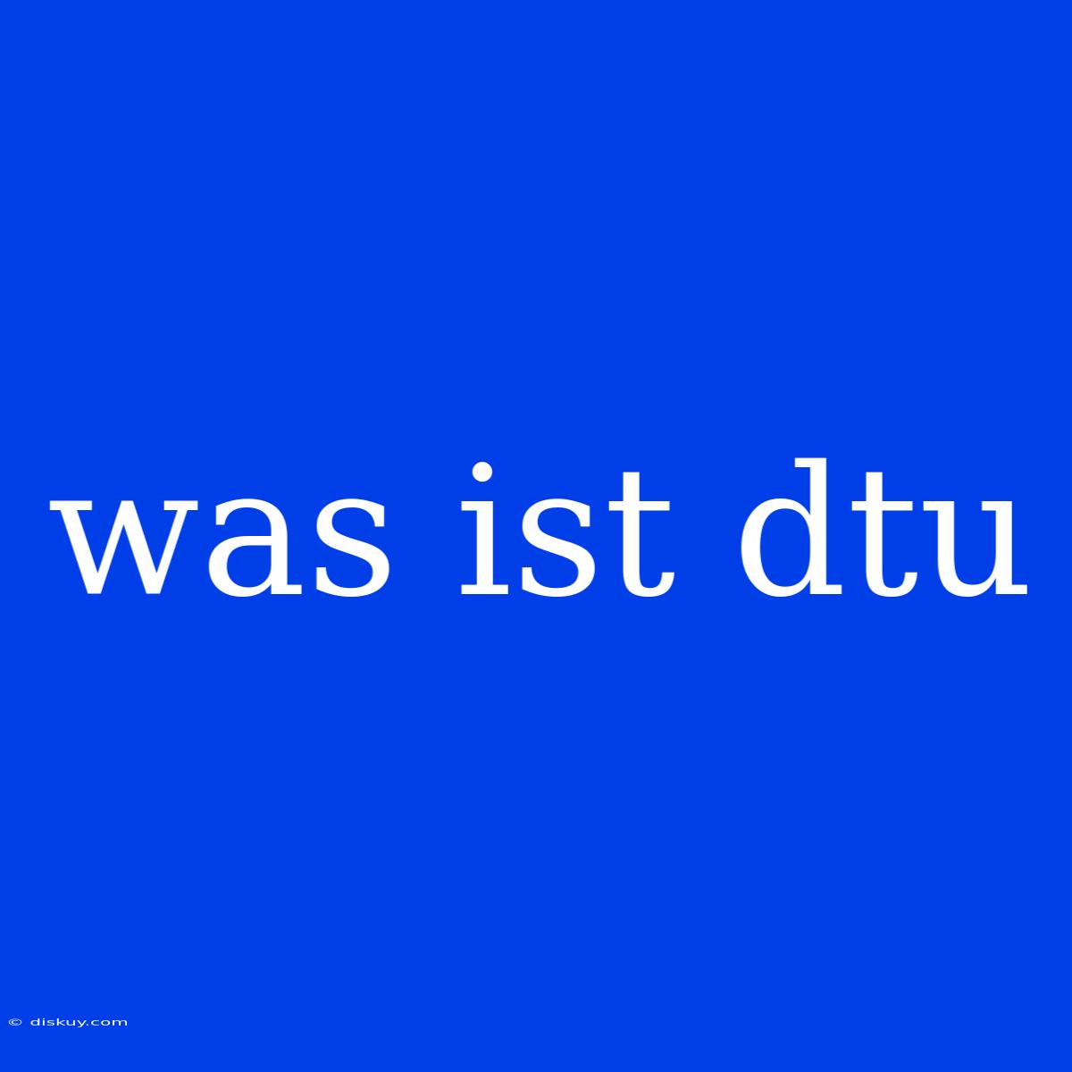 Was Ist Dtu