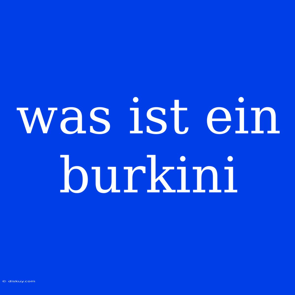 Was Ist Ein Burkini