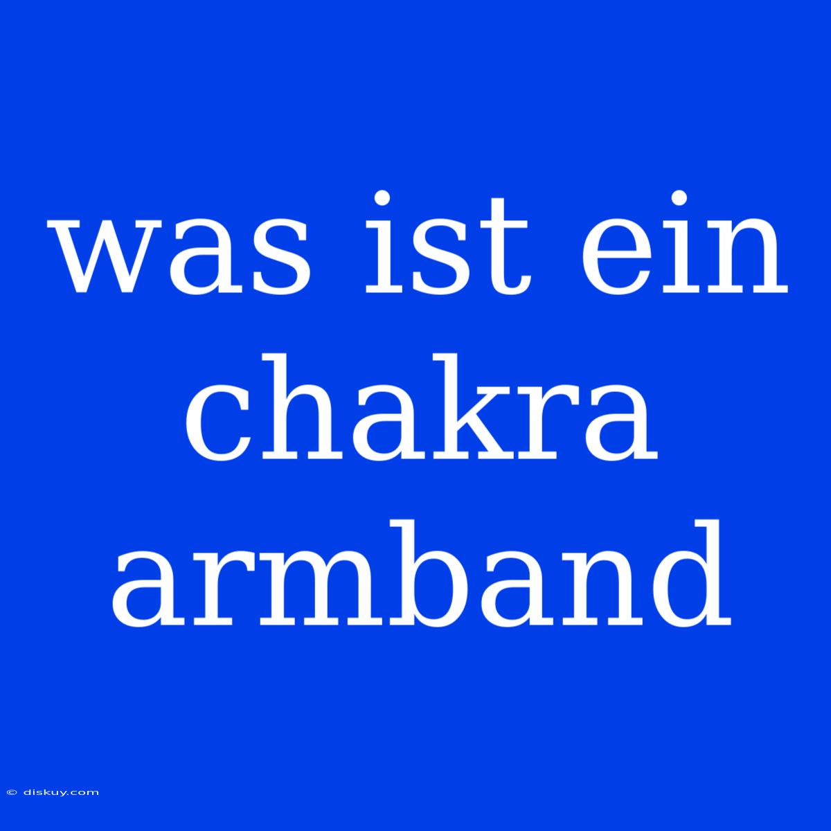 Was Ist Ein Chakra Armband