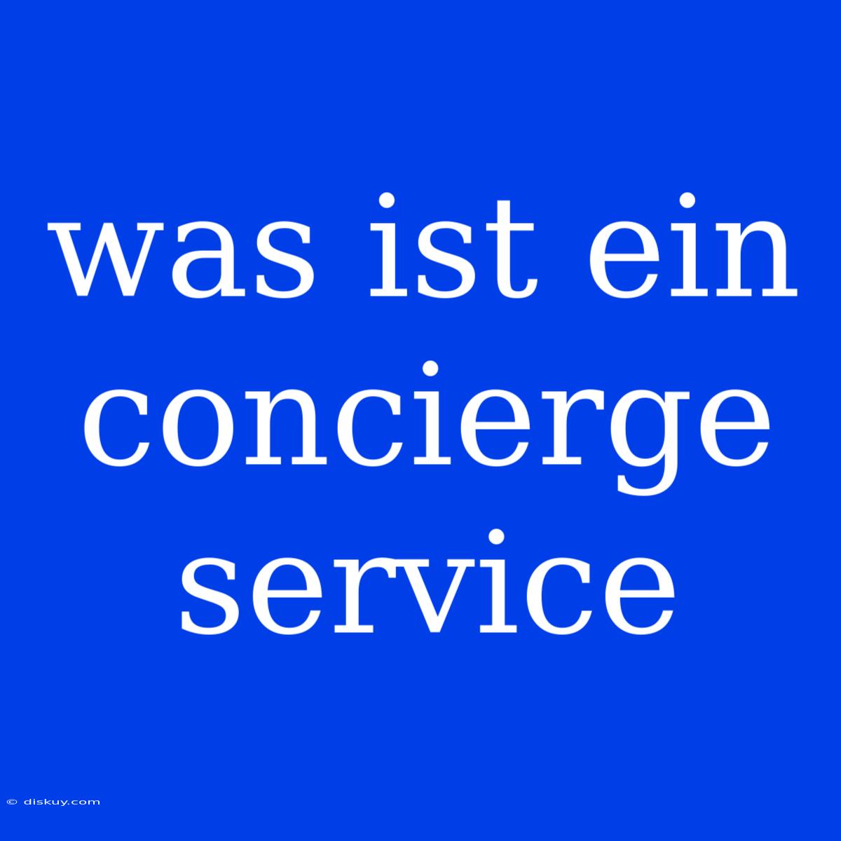 Was Ist Ein Concierge Service