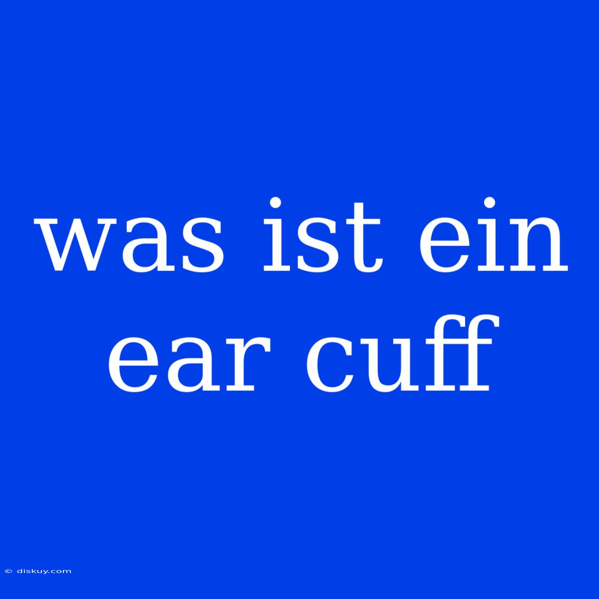 Was Ist Ein Ear Cuff