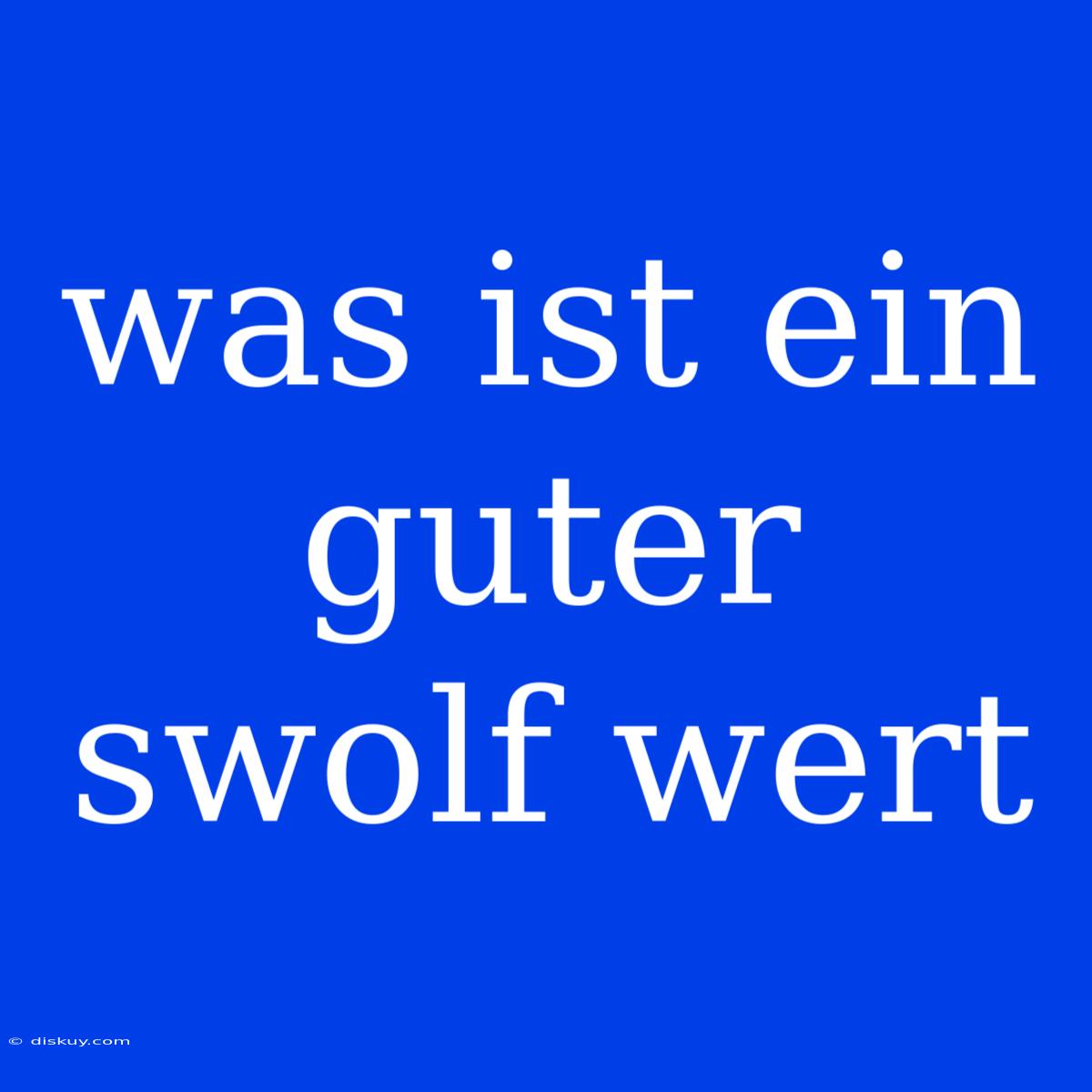 Was Ist Ein Guter Swolf Wert