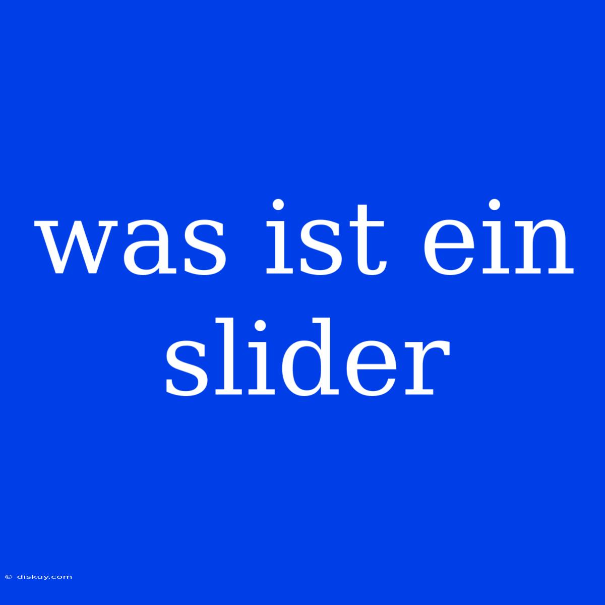 Was Ist Ein Slider