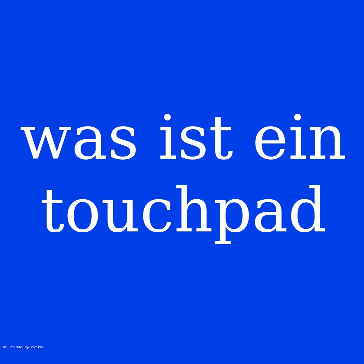 Was Ist Ein Touchpad