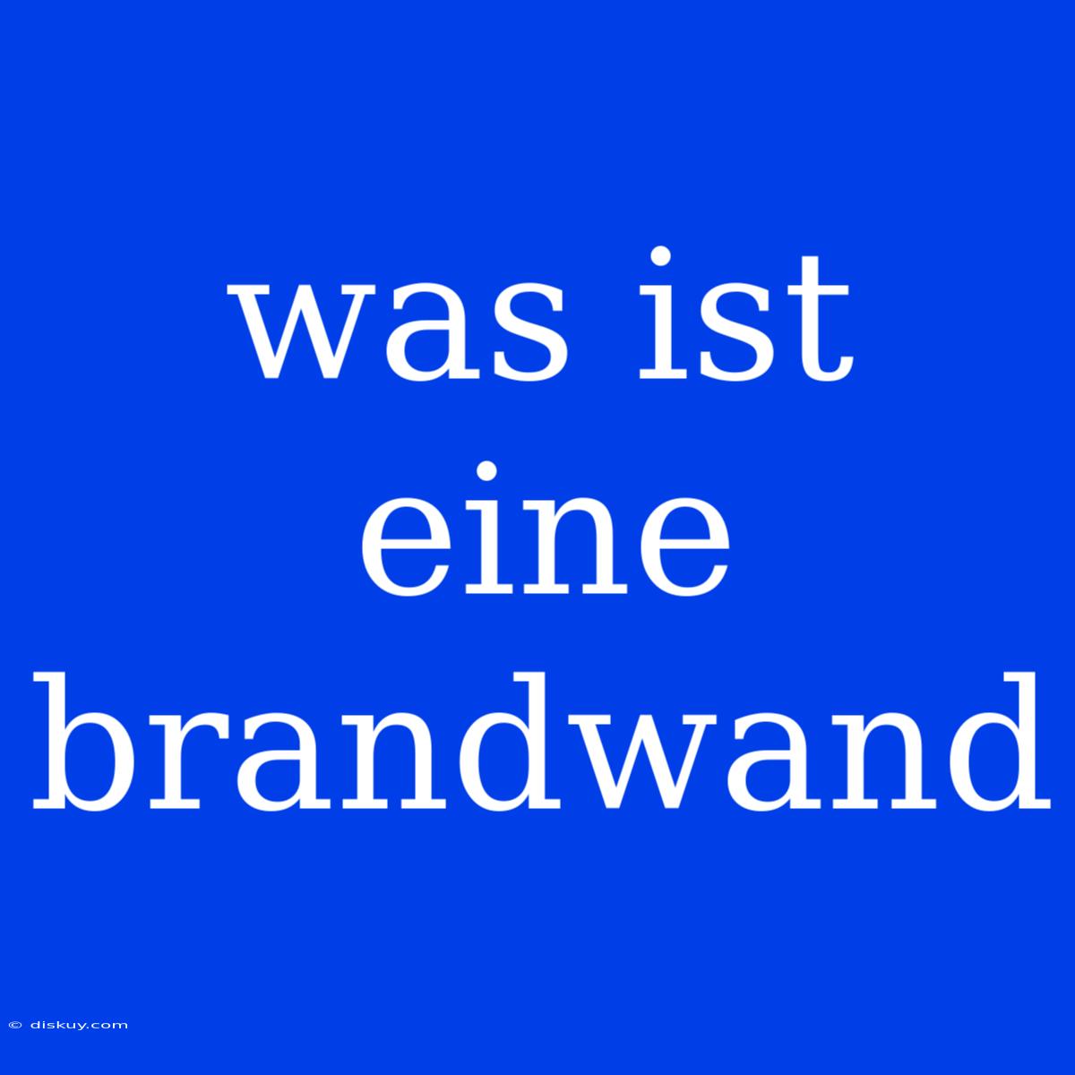 Was Ist Eine Brandwand