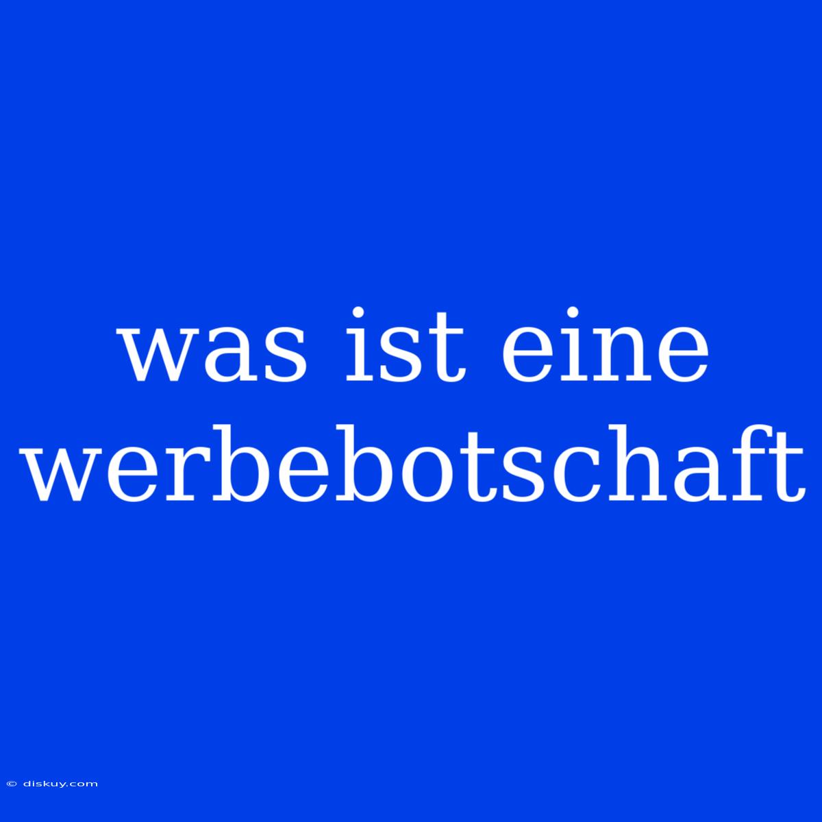 Was Ist Eine Werbebotschaft