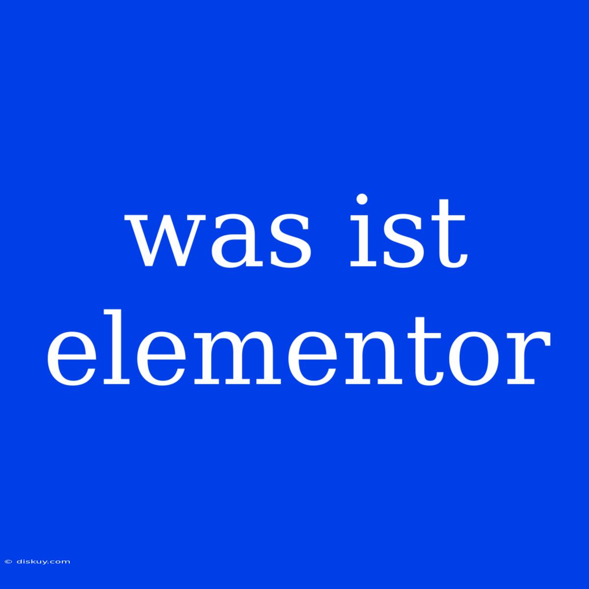 Was Ist Elementor