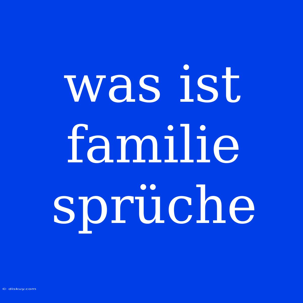 Was Ist Familie Sprüche