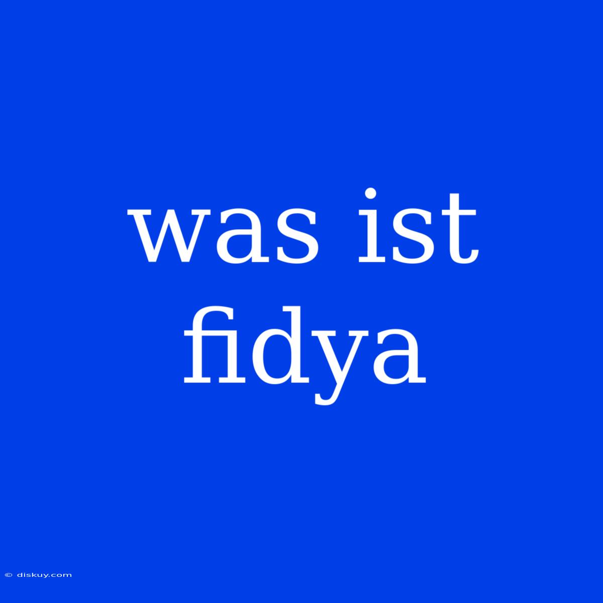 Was Ist Fidya