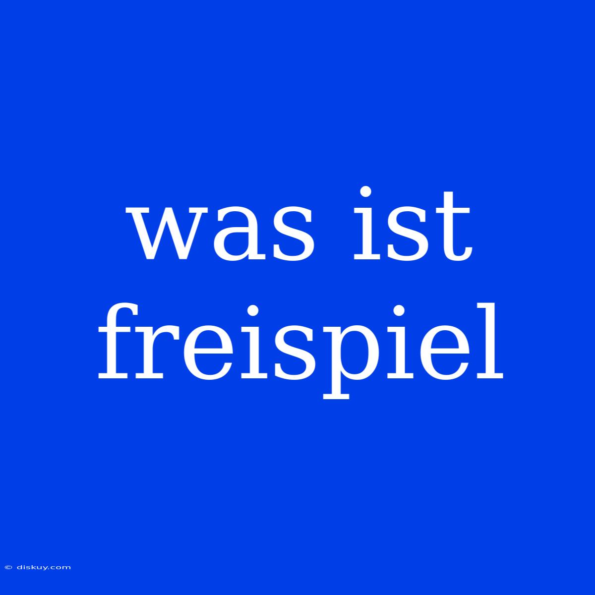 Was Ist Freispiel