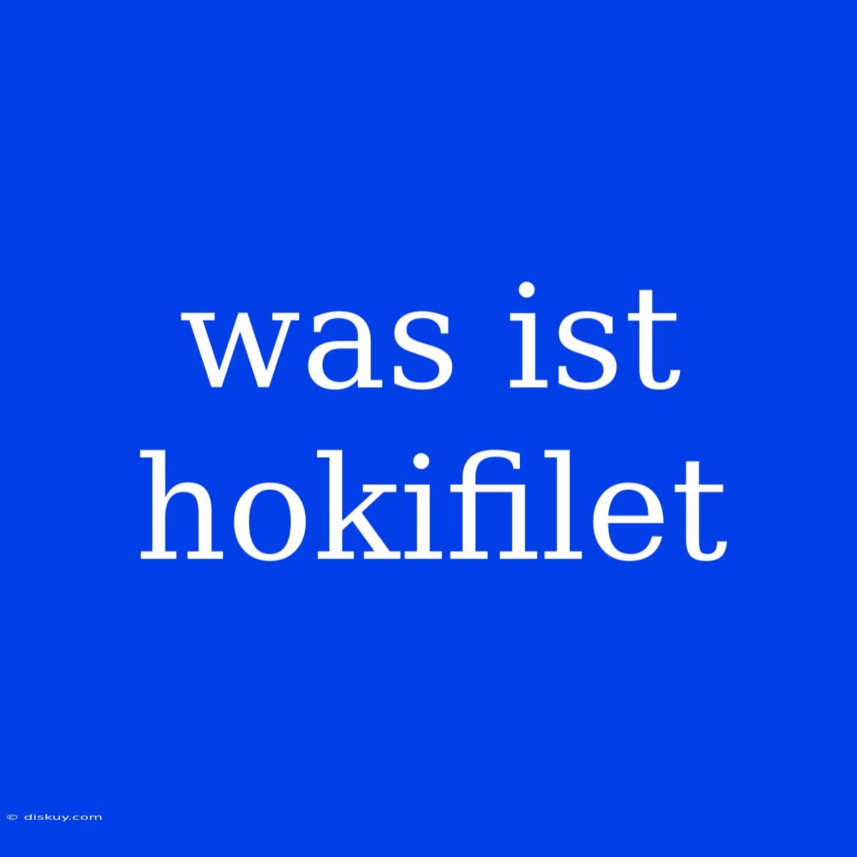 Was Ist Hokifilet