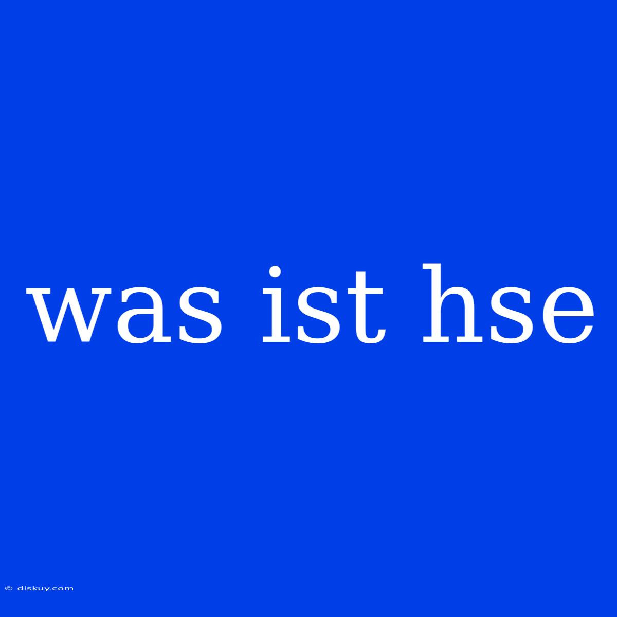 Was Ist Hse