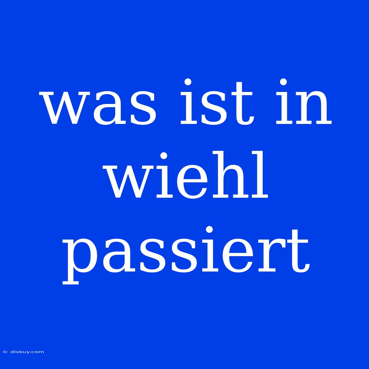 Was Ist In Wiehl Passiert