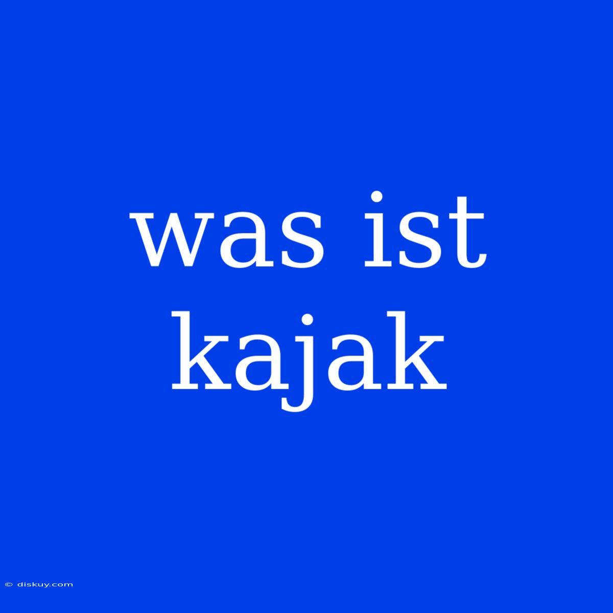 Was Ist Kajak