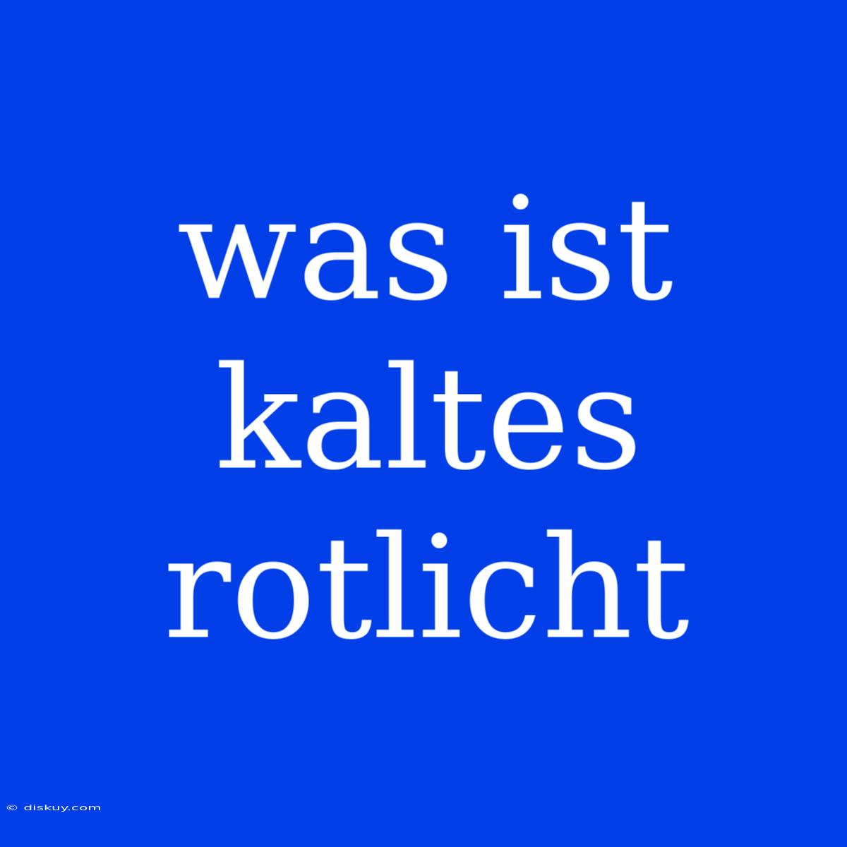 Was Ist Kaltes Rotlicht