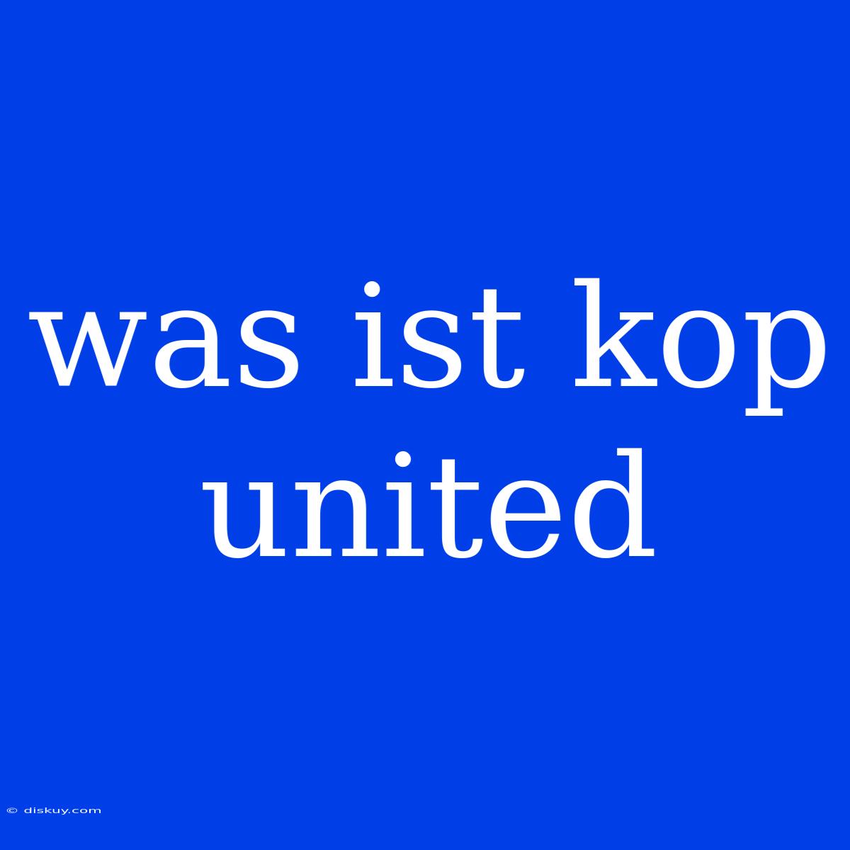 Was Ist Kop United