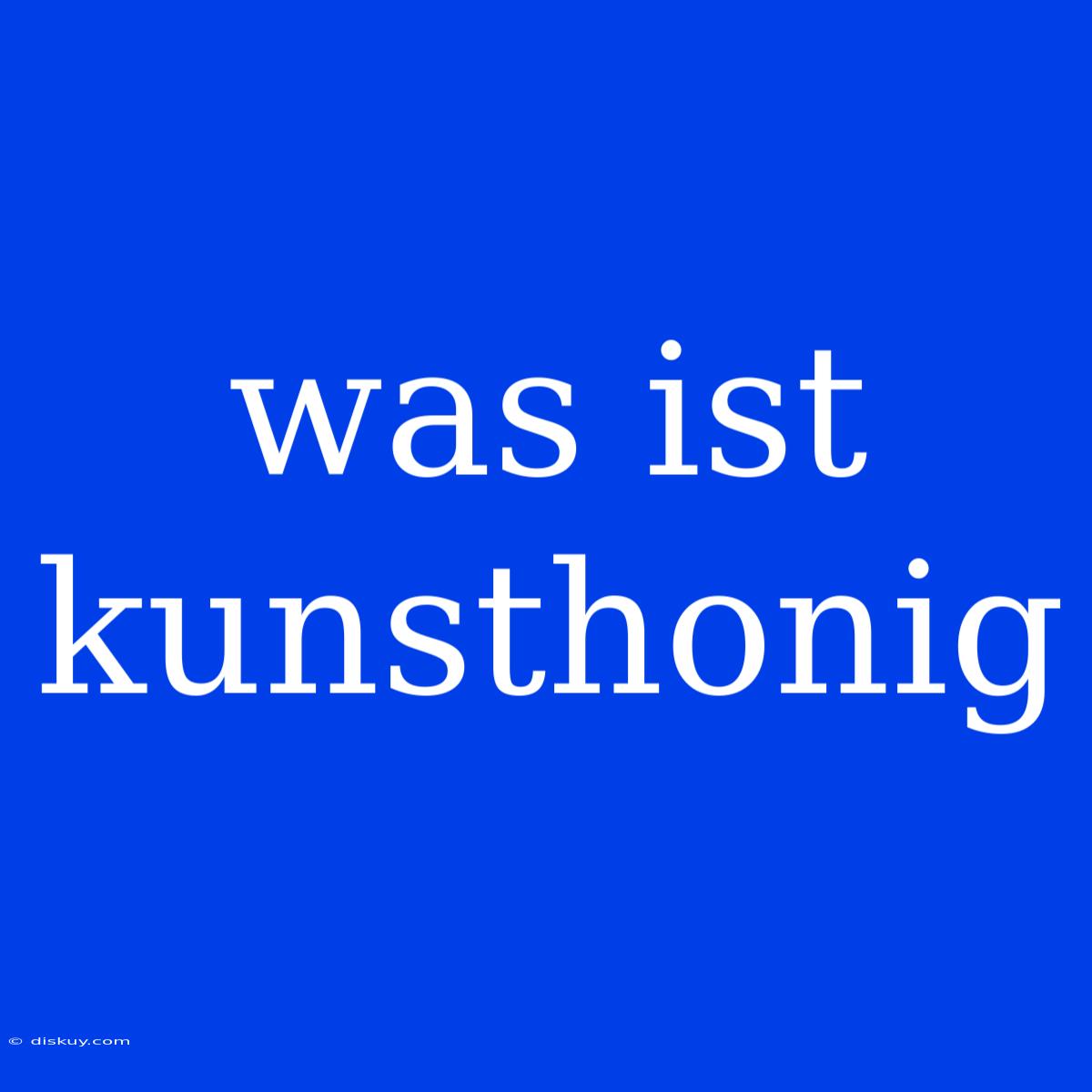 Was Ist Kunsthonig