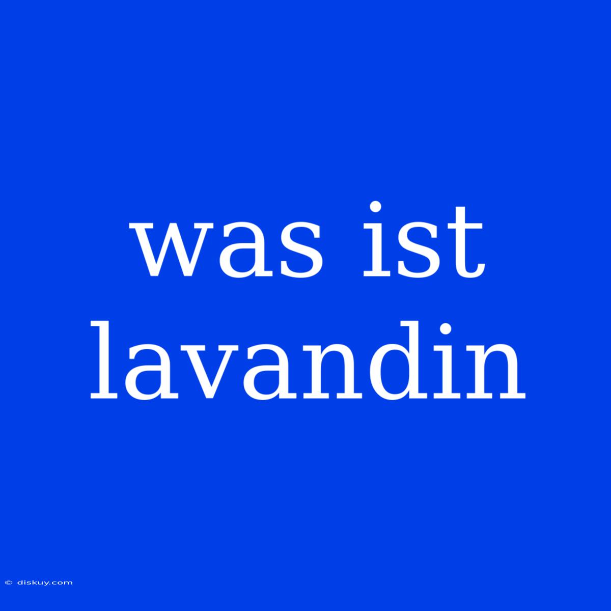 Was Ist Lavandin