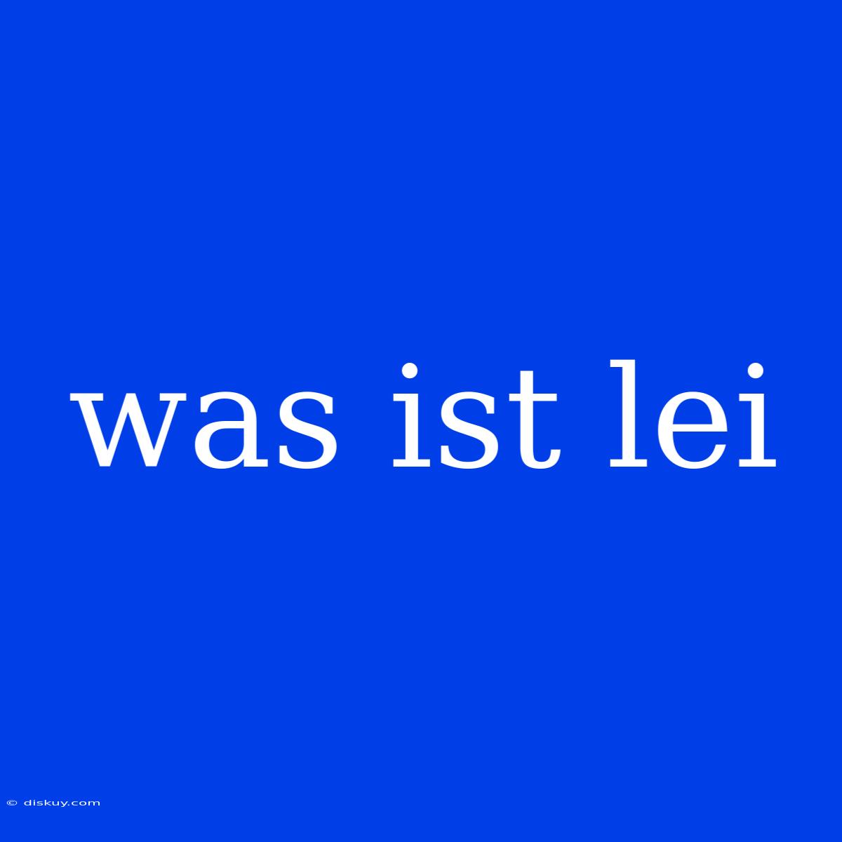 Was Ist Lei