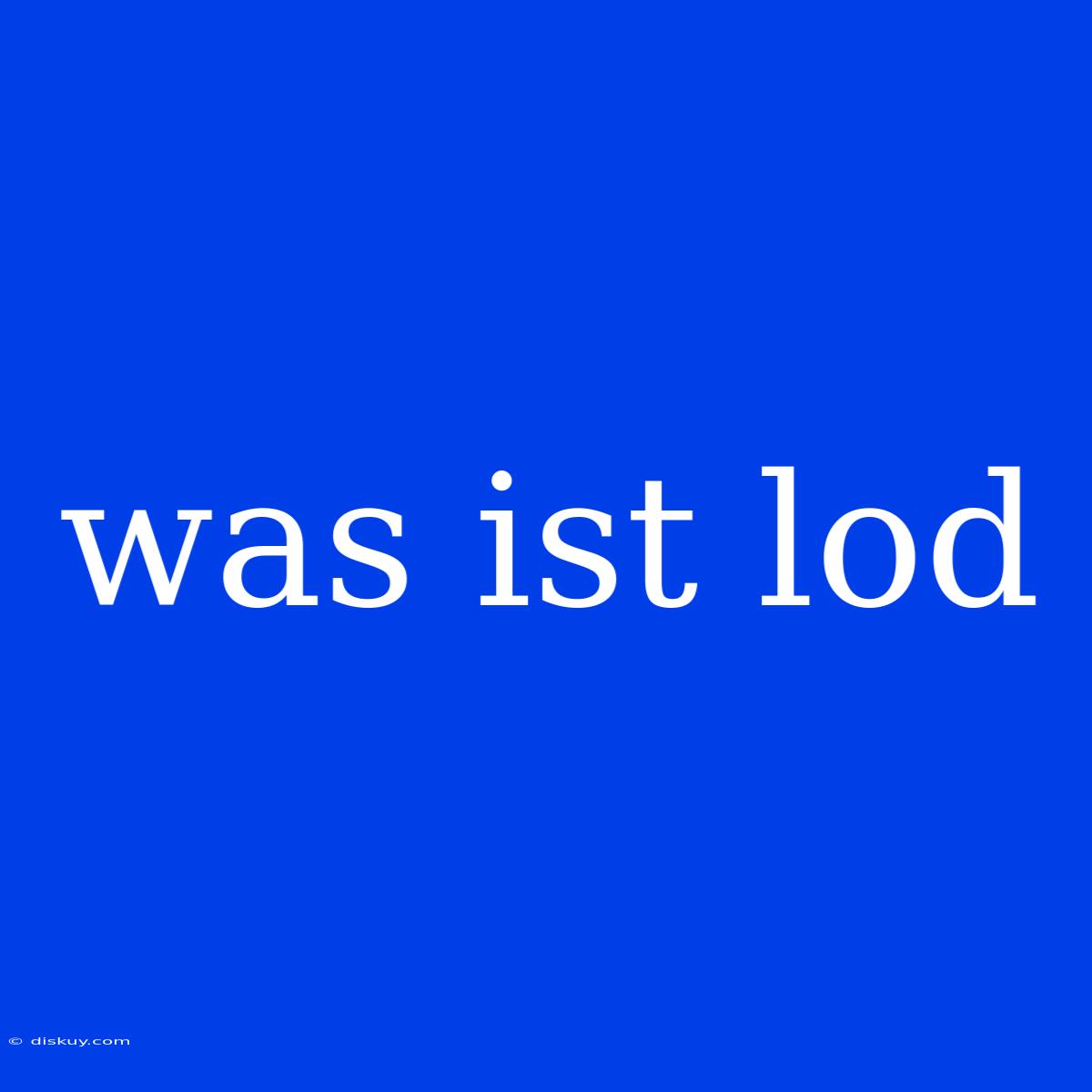 Was Ist Lod