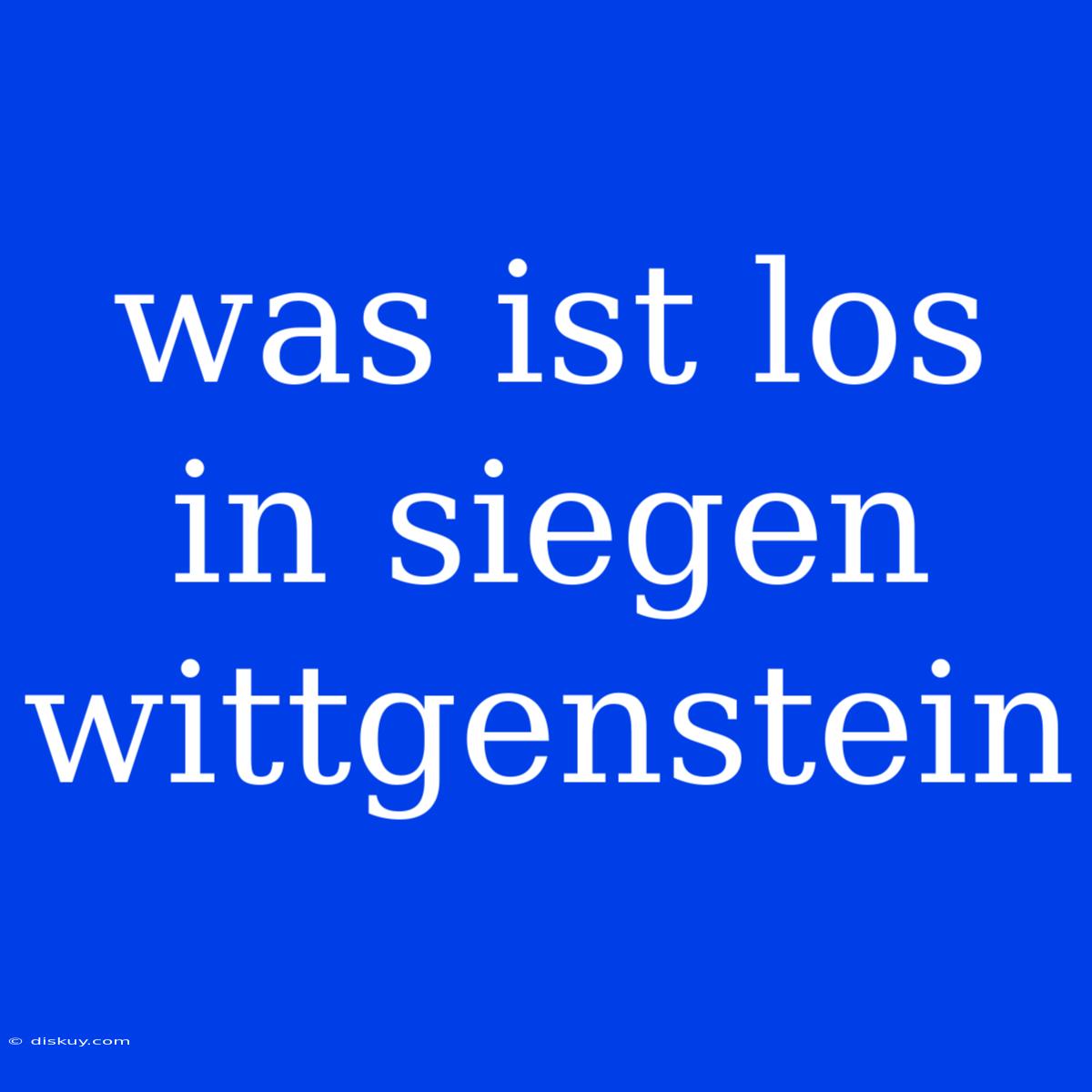 Was Ist Los In Siegen Wittgenstein