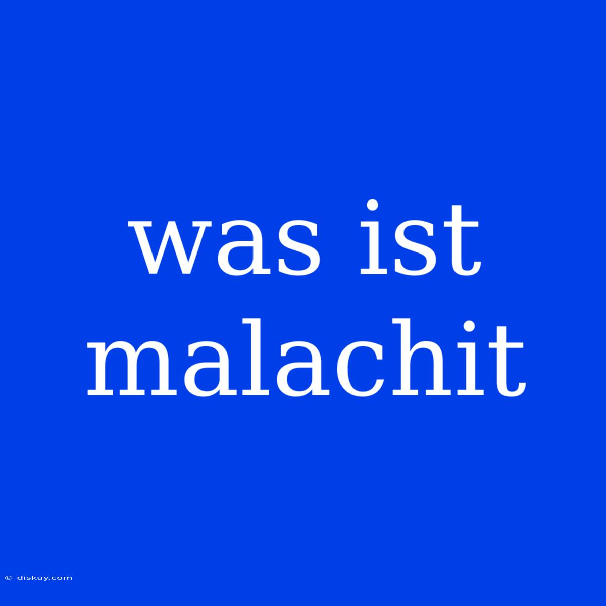 Was Ist Malachit