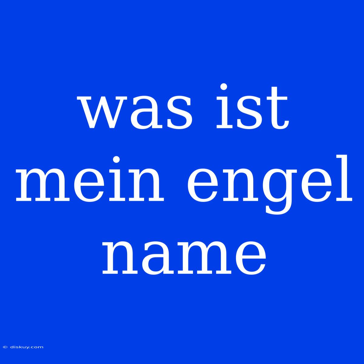 Was Ist Mein Engel Name