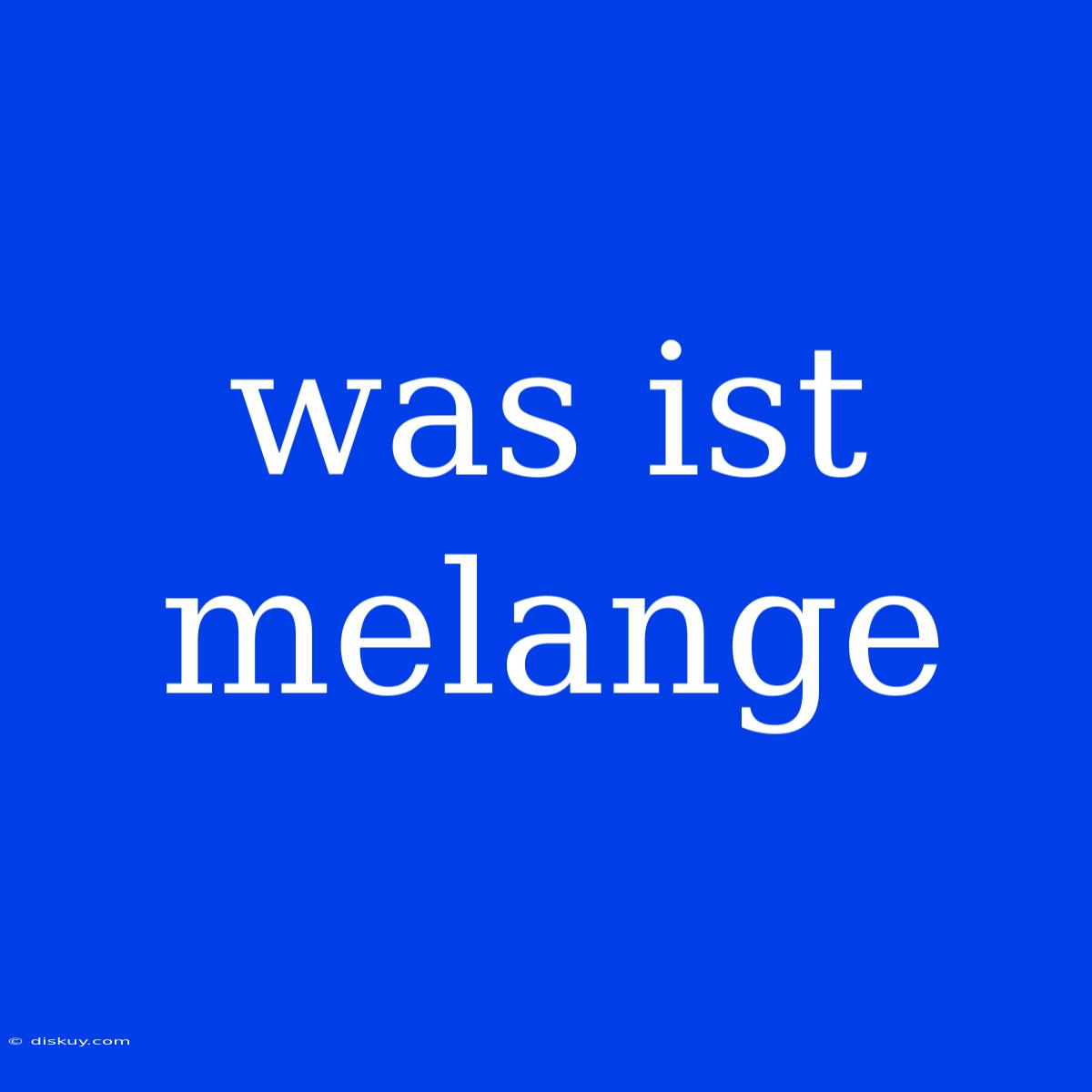 Was Ist Melange