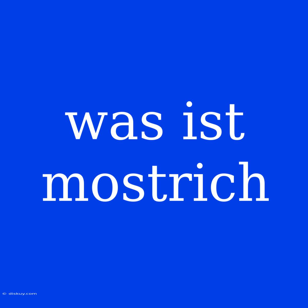 Was Ist Mostrich