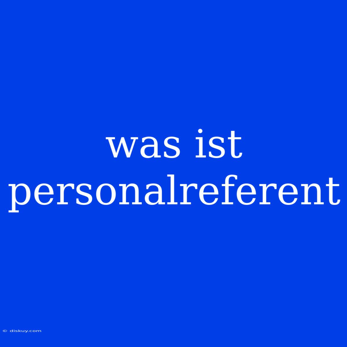 Was Ist Personalreferent