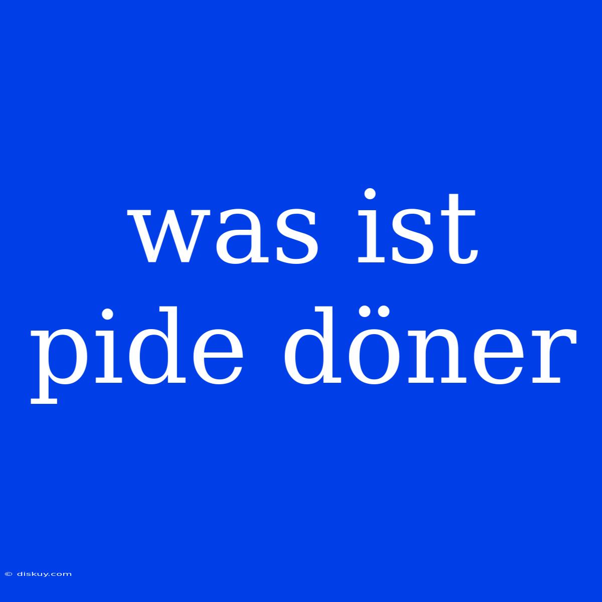 Was Ist Pide Döner