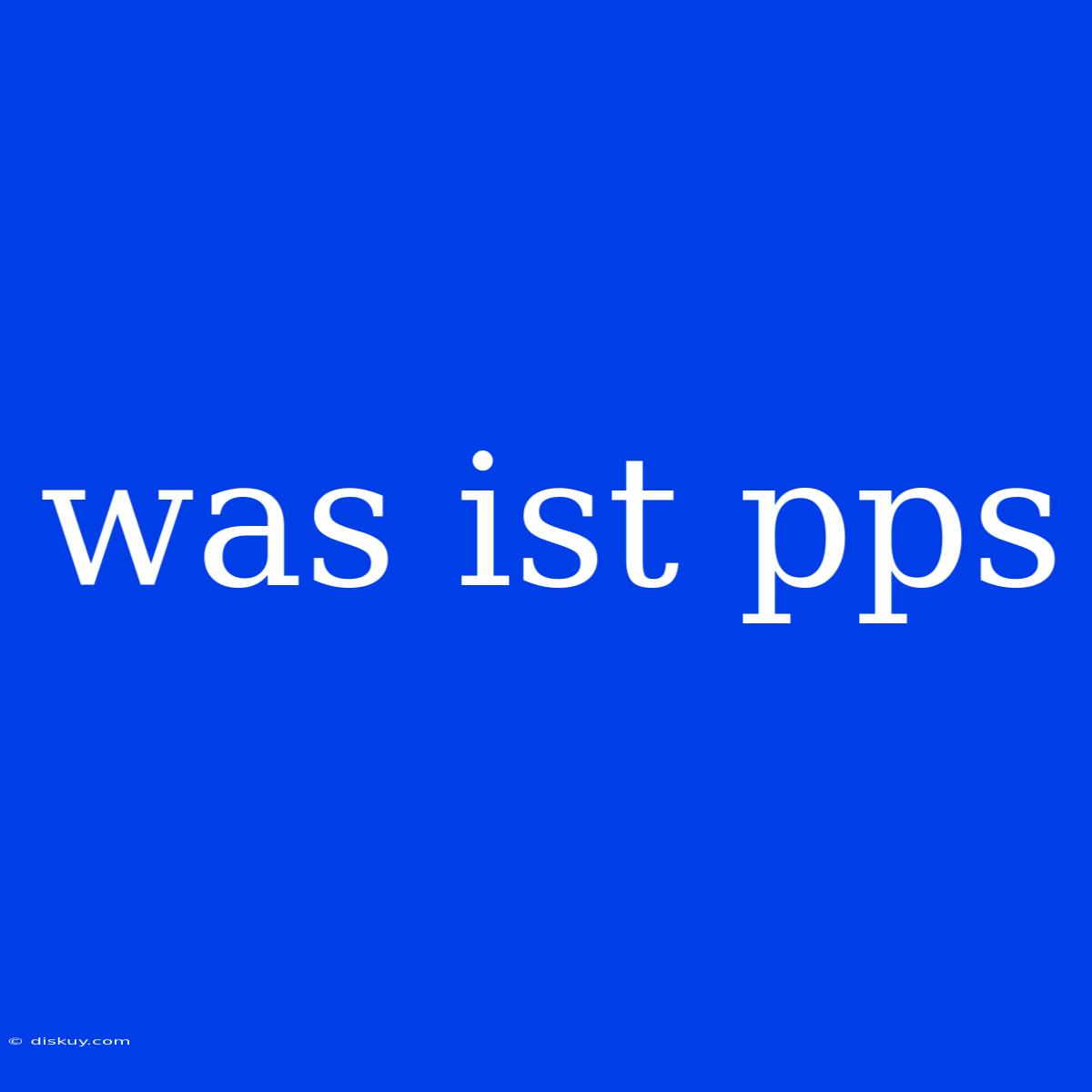 Was Ist Pps