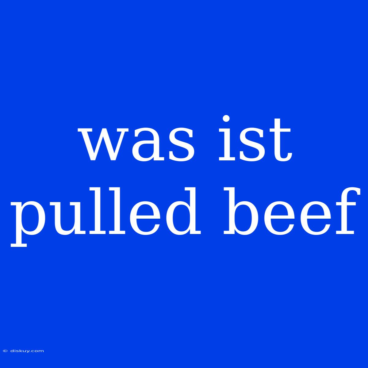 Was Ist Pulled Beef