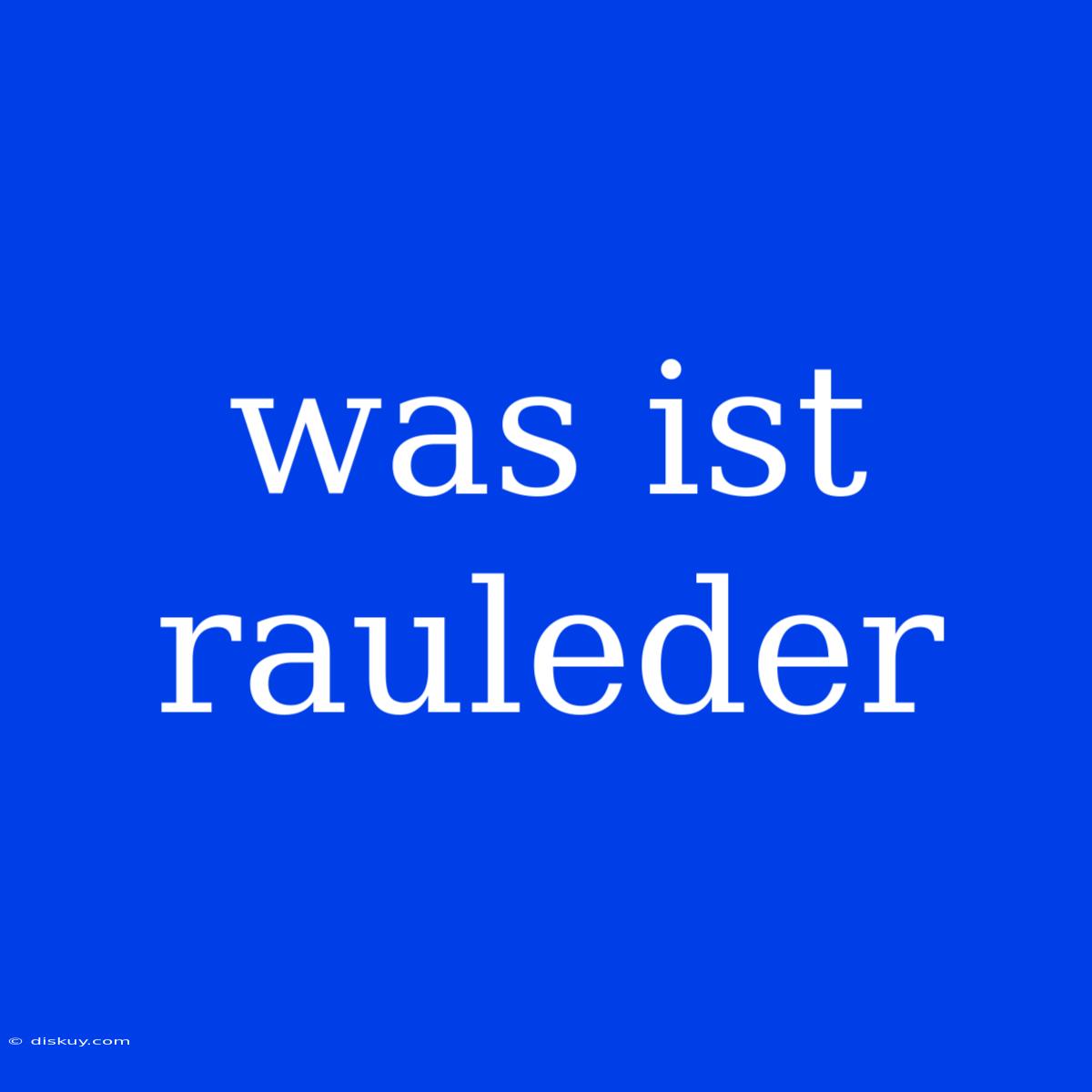 Was Ist Rauleder