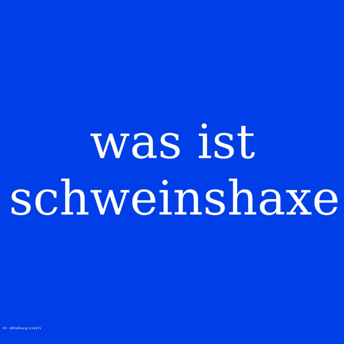 Was Ist Schweinshaxe