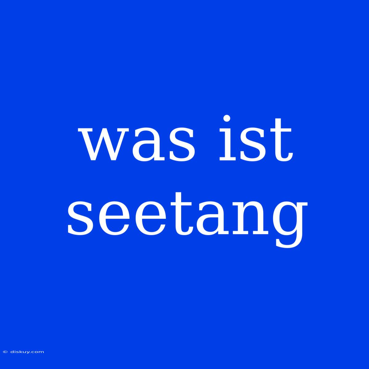 Was Ist Seetang