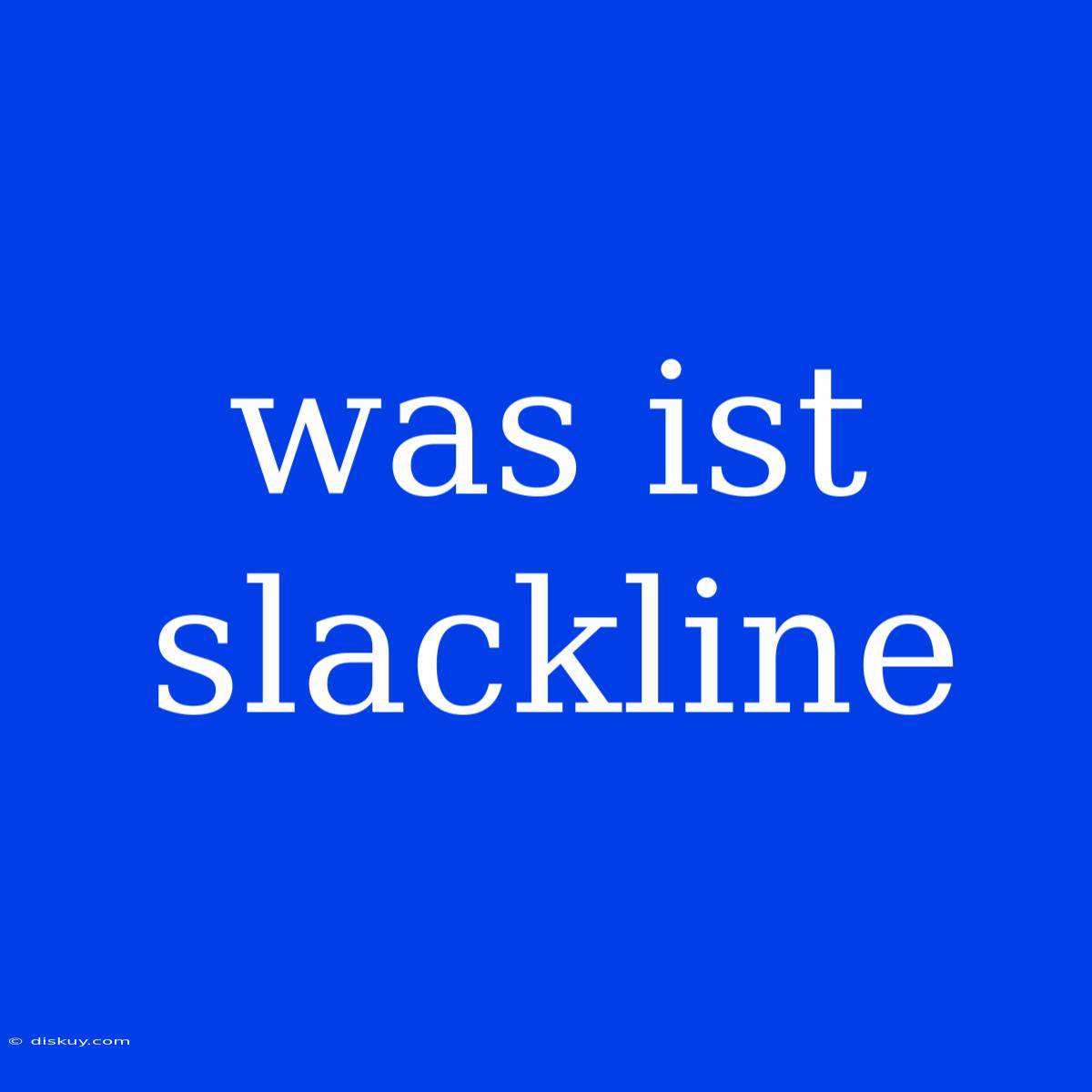 Was Ist Slackline