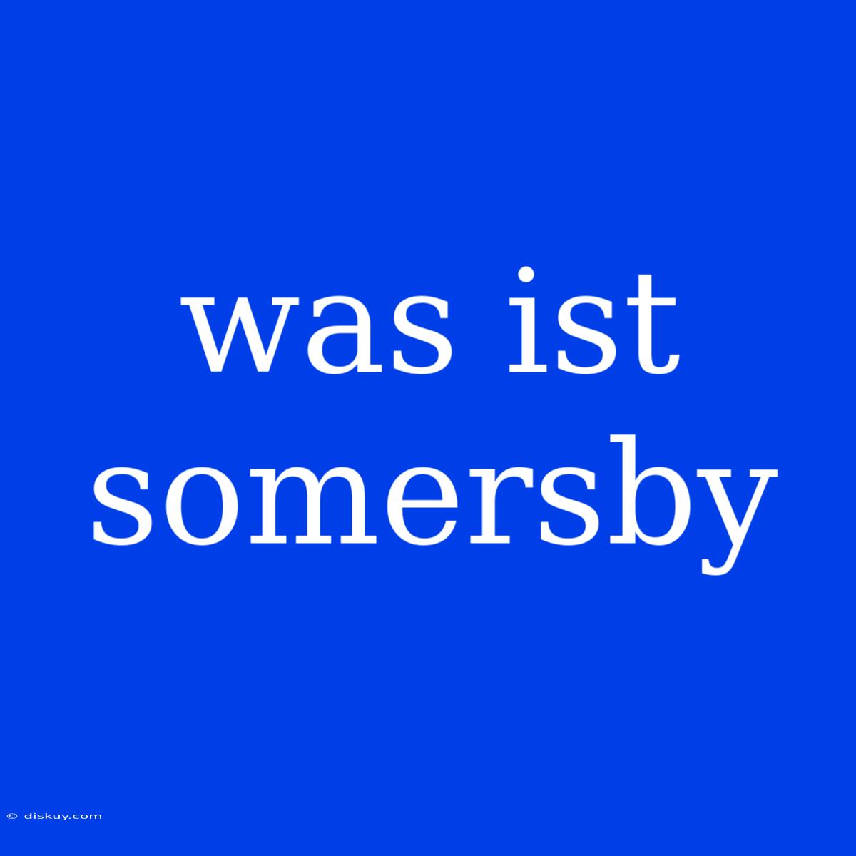 Was Ist Somersby