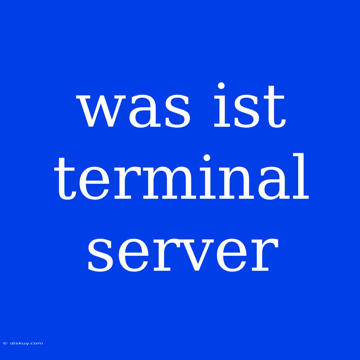 Was Ist Terminal Server