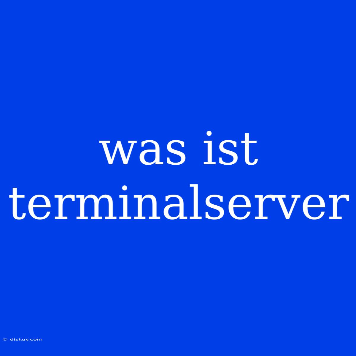 Was Ist Terminalserver