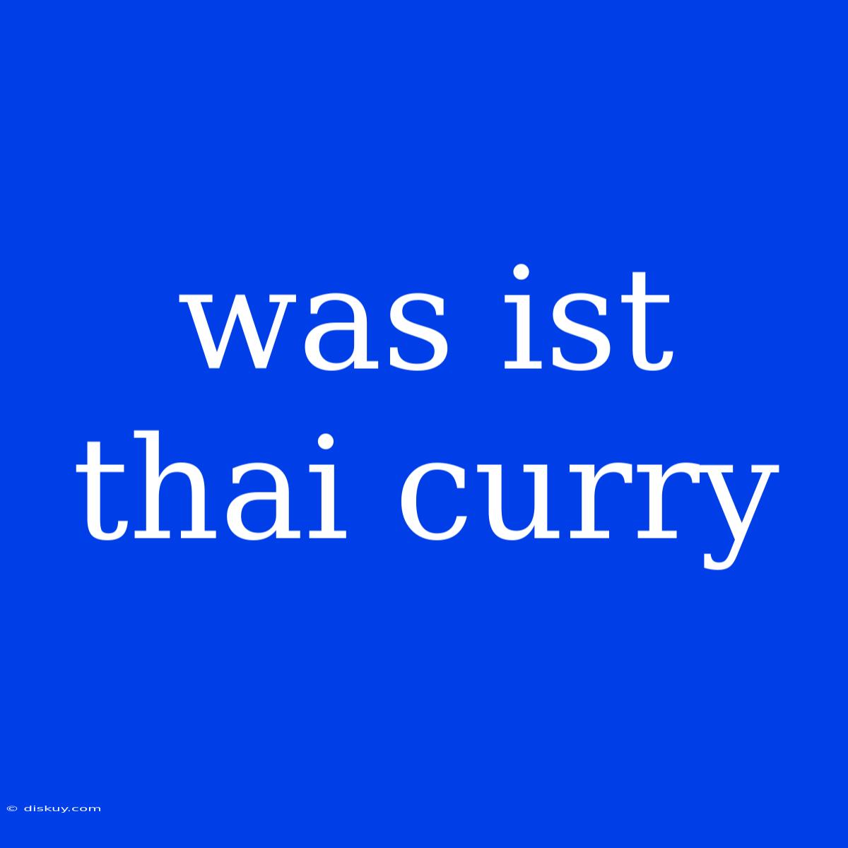 Was Ist Thai Curry