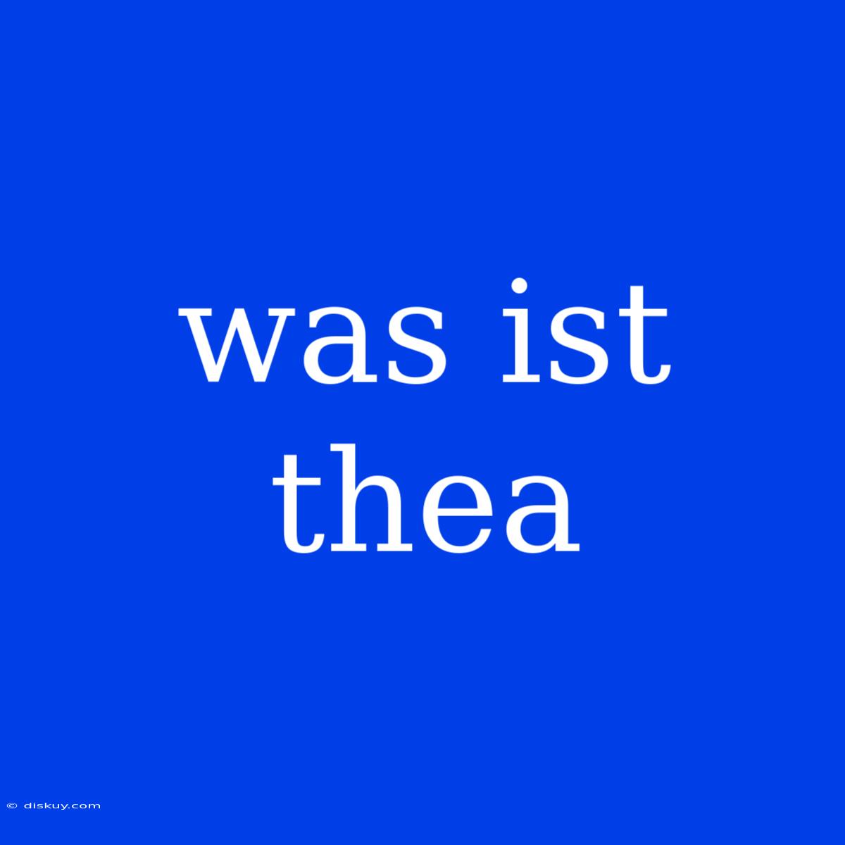 Was Ist Thea