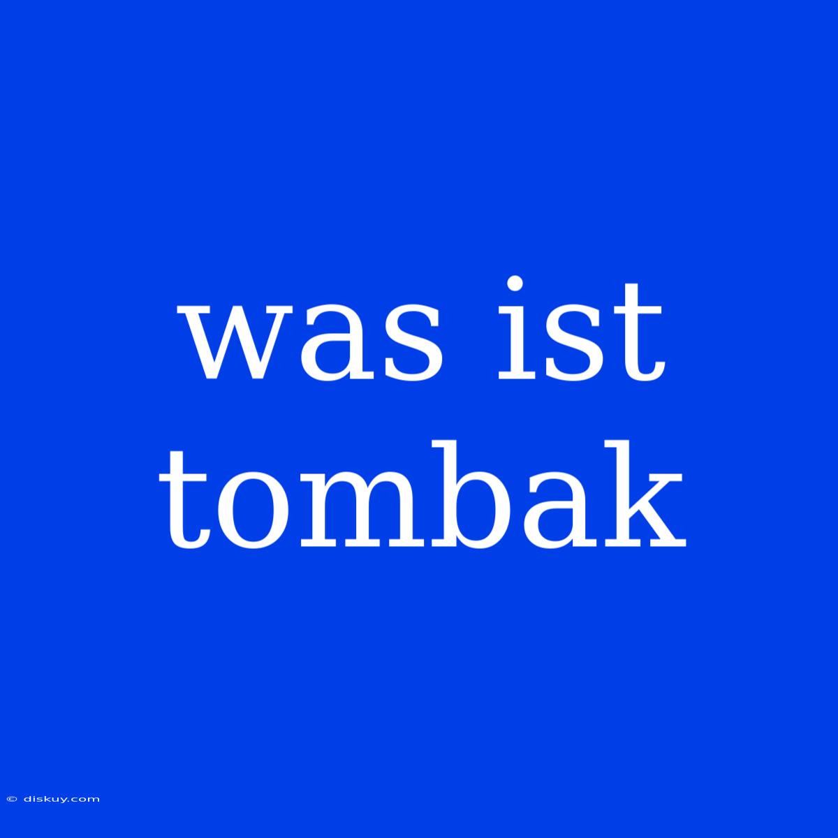 Was Ist Tombak