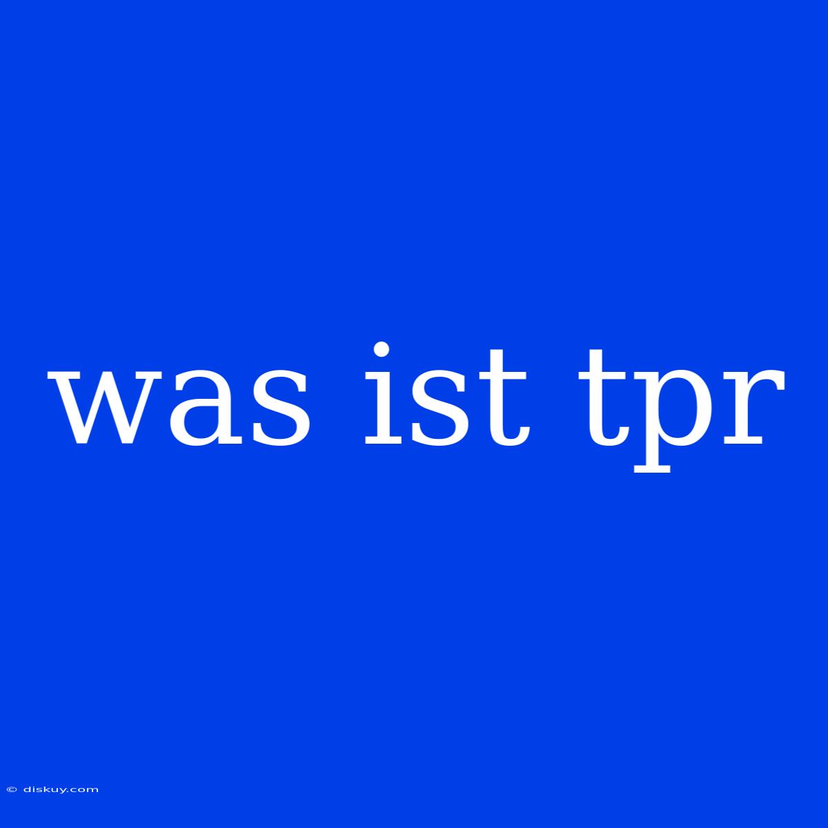 Was Ist Tpr