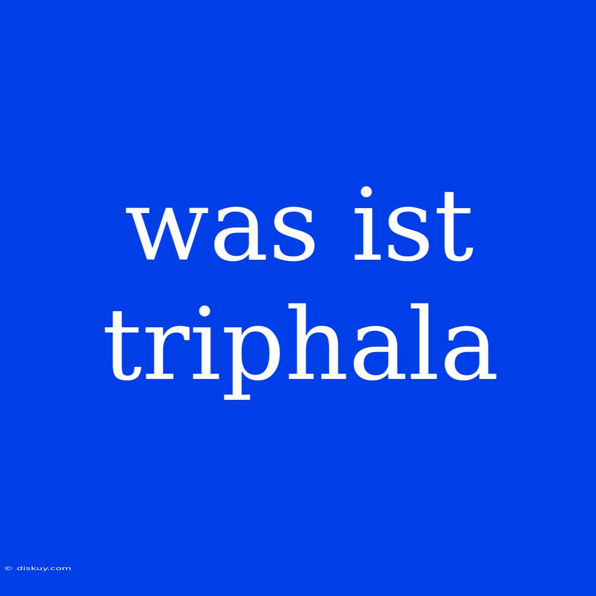 Was Ist Triphala