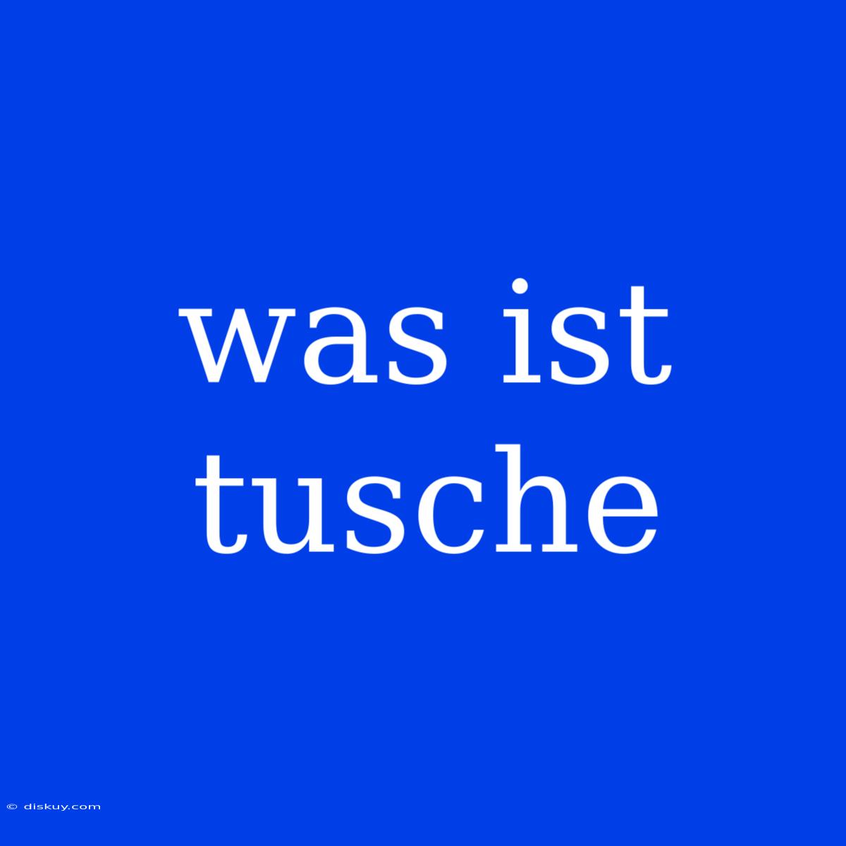 Was Ist Tusche