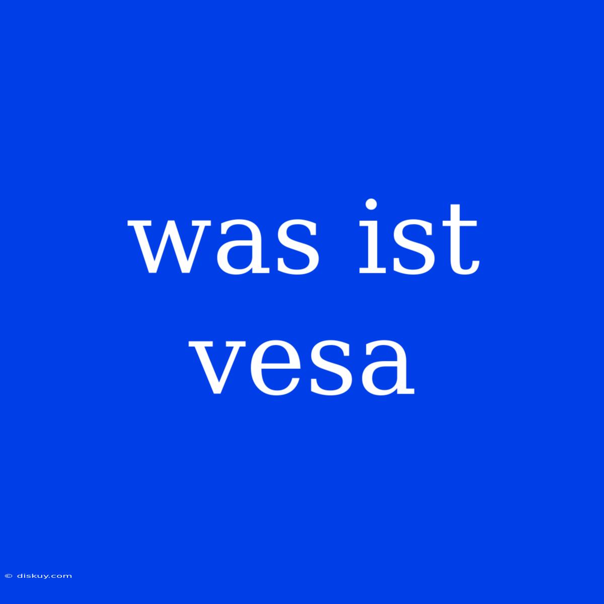 Was Ist Vesa