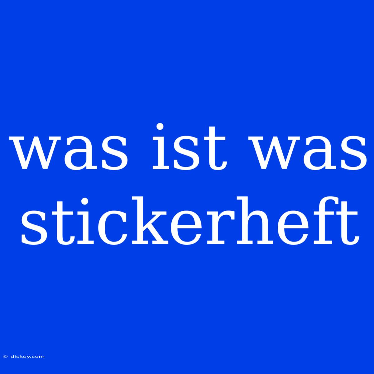 Was Ist Was Stickerheft