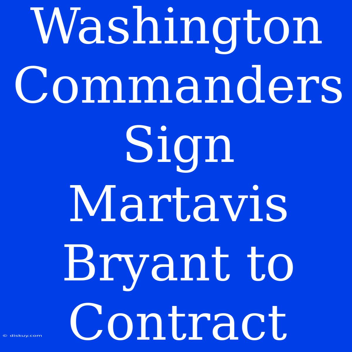 Washington Commanders Sign Martavis Bryant To Contract