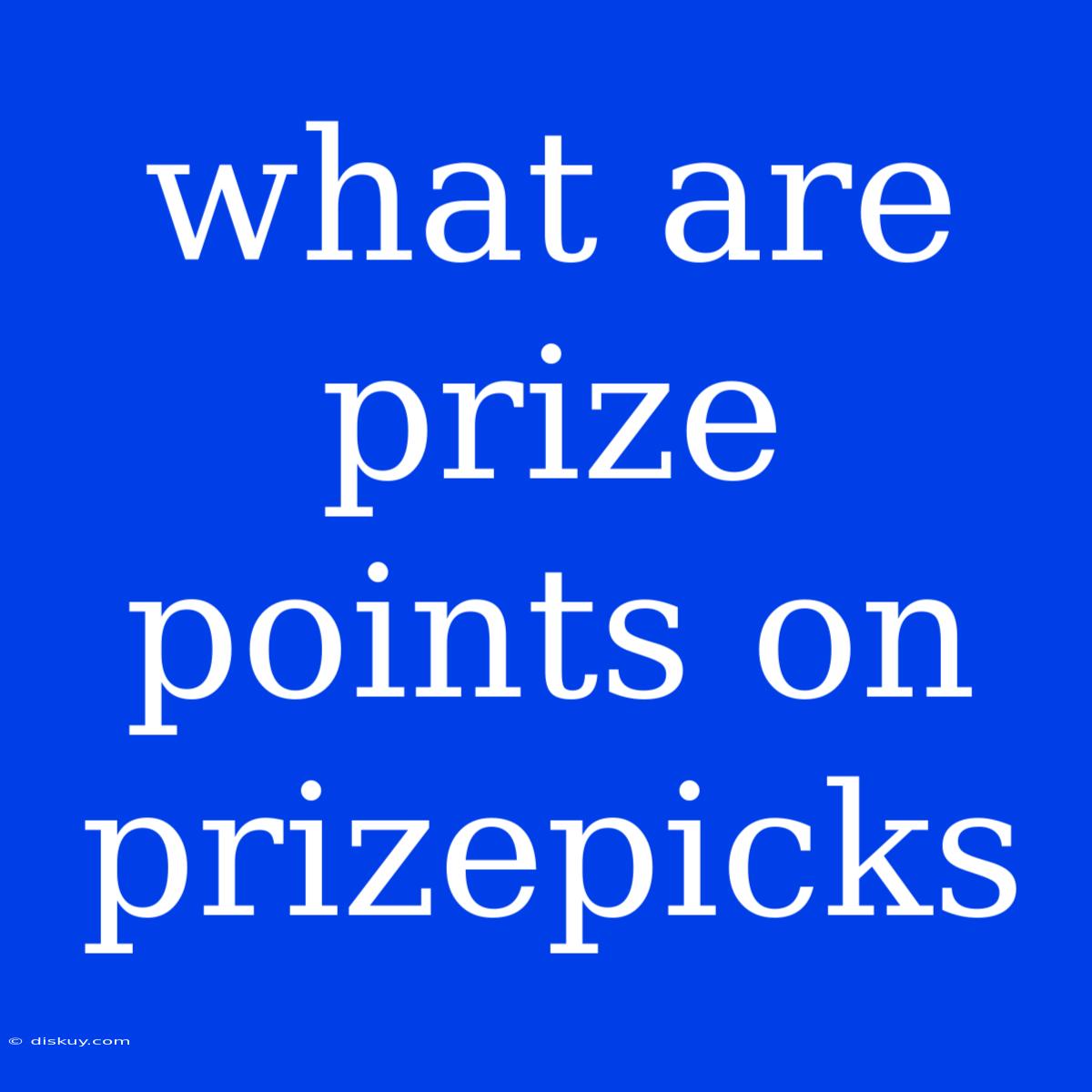 What Are Prize Points On Prizepicks